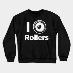 I love rollers DnB drum and bass Crewneck Sweatshirt